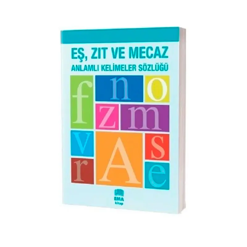 Ema Kitap Eş Zıt ve Mecaz Anlamlı Kelimeler Sözlüğü